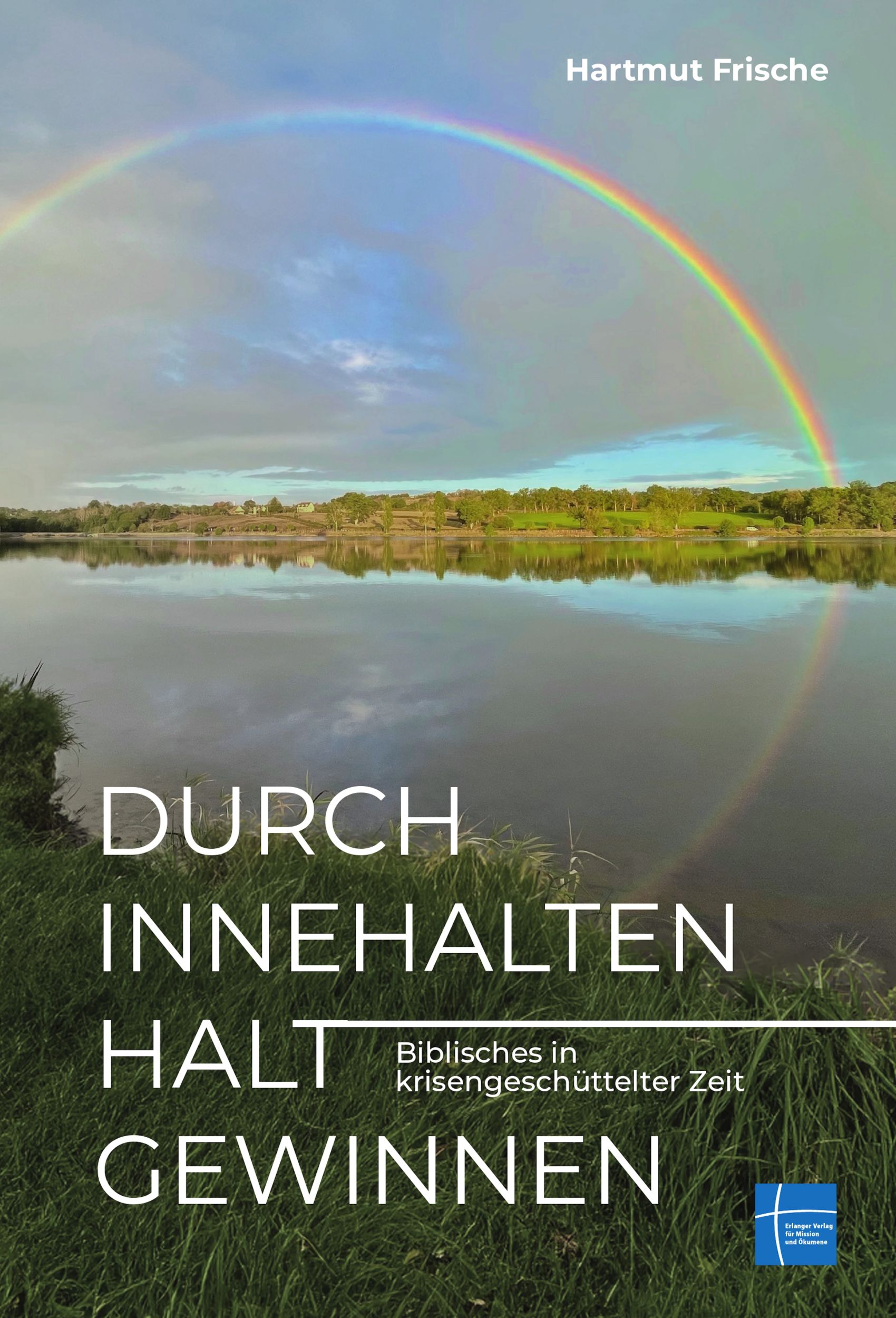 Cover: 9783872145826 | Durch Innehalten Halt gewinnen | Hartmut Frische | Taschenbuch | 2024