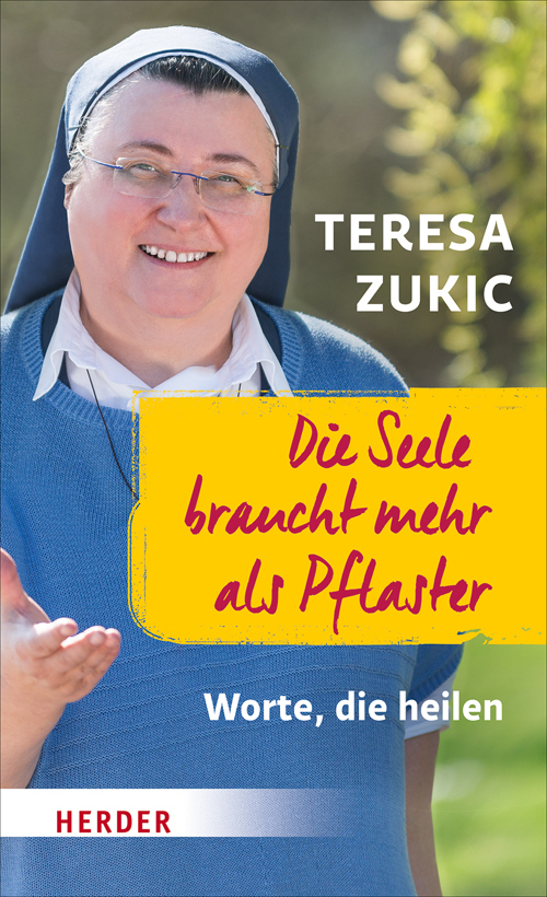 Cover: 9783451378478 | Die Seele braucht mehr als Pflaster | Worte, die heilen | Teresa Zukic