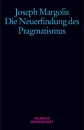 Cover: 9783934730816 | Die Neuerfindung der Pragmatismus | Joseph Margolis | Taschenbuch