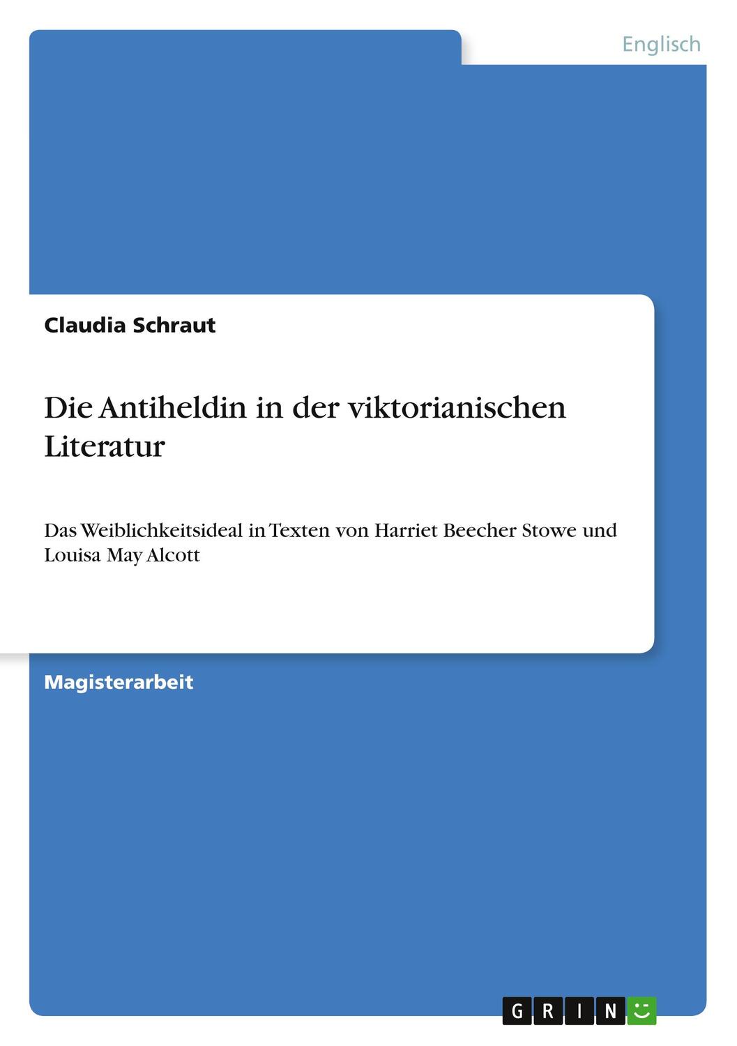 Cover: 9783640501724 | Die Antiheldin in der viktorianischen Literatur | Claudia Schraut