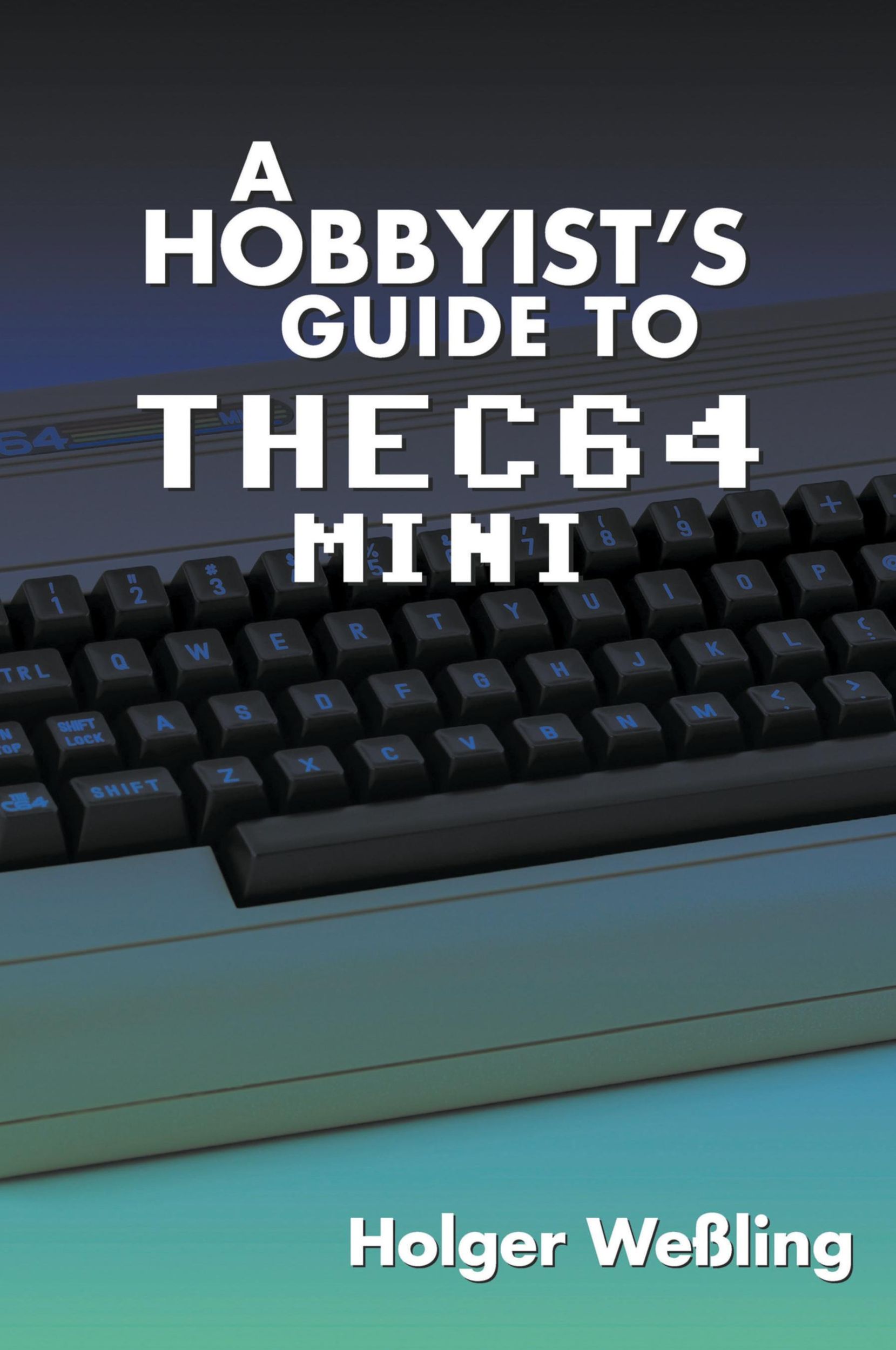 Cover: 9781789820225 | A Hobbyist's Guide to THEC64 Mini | Holger Weßling | Taschenbuch