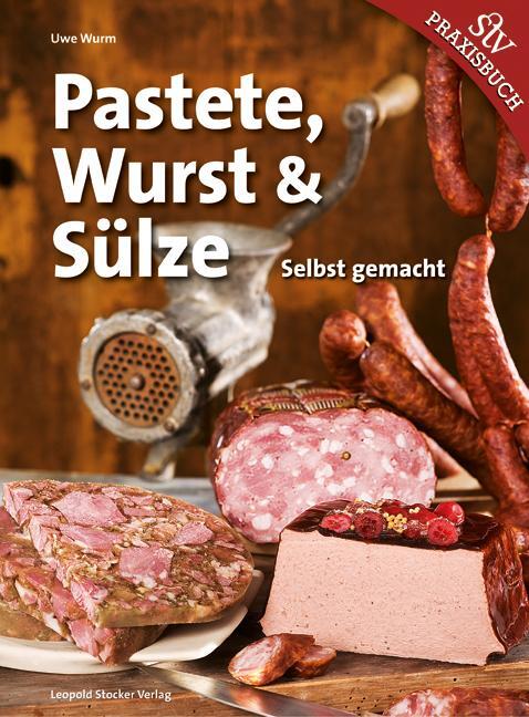 Cover: 9783702013998 | Pastete, Wurst &amp; Sülze | Selbst gemacht | Uwe Wurm | Buch | 142 S.