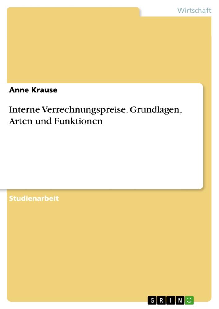 Cover: 9783346583697 | Interne Verrechnungspreise. Grundlagen, Arten und Funktionen | Krause