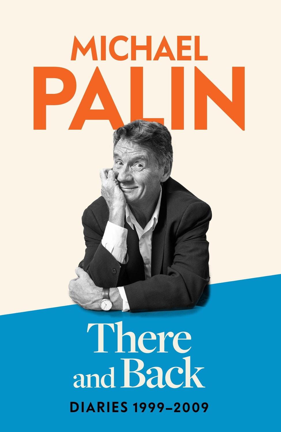 Cover: 9781474612760 | There and Back | Diaries 1999-2009 | Michael Palin | Taschenbuch