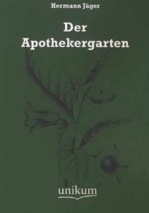 Cover: 9783845721453 | Der Apothekergarten | Hermann Jäger | Taschenbuch | 200 S. | Deutsch