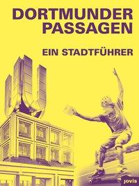 Cover: 9783868595727 | Dortmunder Passagen | Ein Stadtführer | Stefan Mühlhofer | Taschenbuch