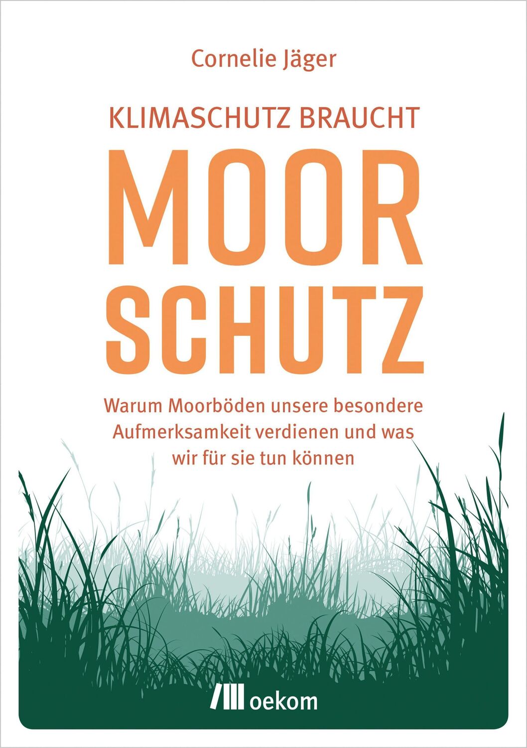 Cover: 9783962382209 | Klimaschutz braucht Moorschutz | Cornelie Jäger | Taschenbuch | 146 S.