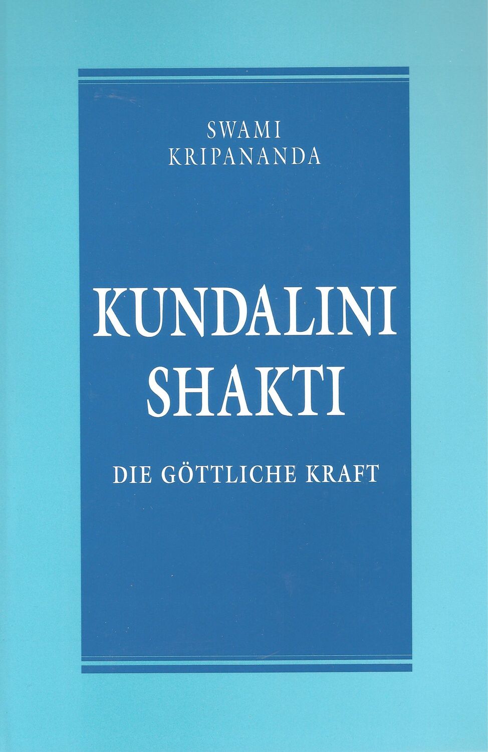 Cover: 9783930711345 | Kundalini Shakti | Die göttliche Kraft | Swami Kripananda | Buch