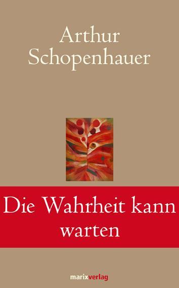 Cover: 9783865393098 | Die Wahrheit kann warten | Arthur Schopenhauer | Buch | 160 S. | 2013