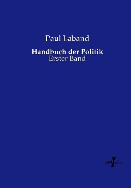 Cover: 9783737225496 | Handbuch der Politik | Erster Band | Paul Laband | Taschenbuch | 2015