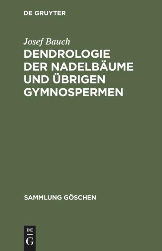 Cover: 9783110061130 | Dendrologie der Nadelbäume und übrigen Gymnospermen | Josef Bauch