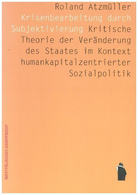 Cover: 9783896912800 | Krisenbearbeitung durch Subjektivierung | Roland Atzmüller | Buch