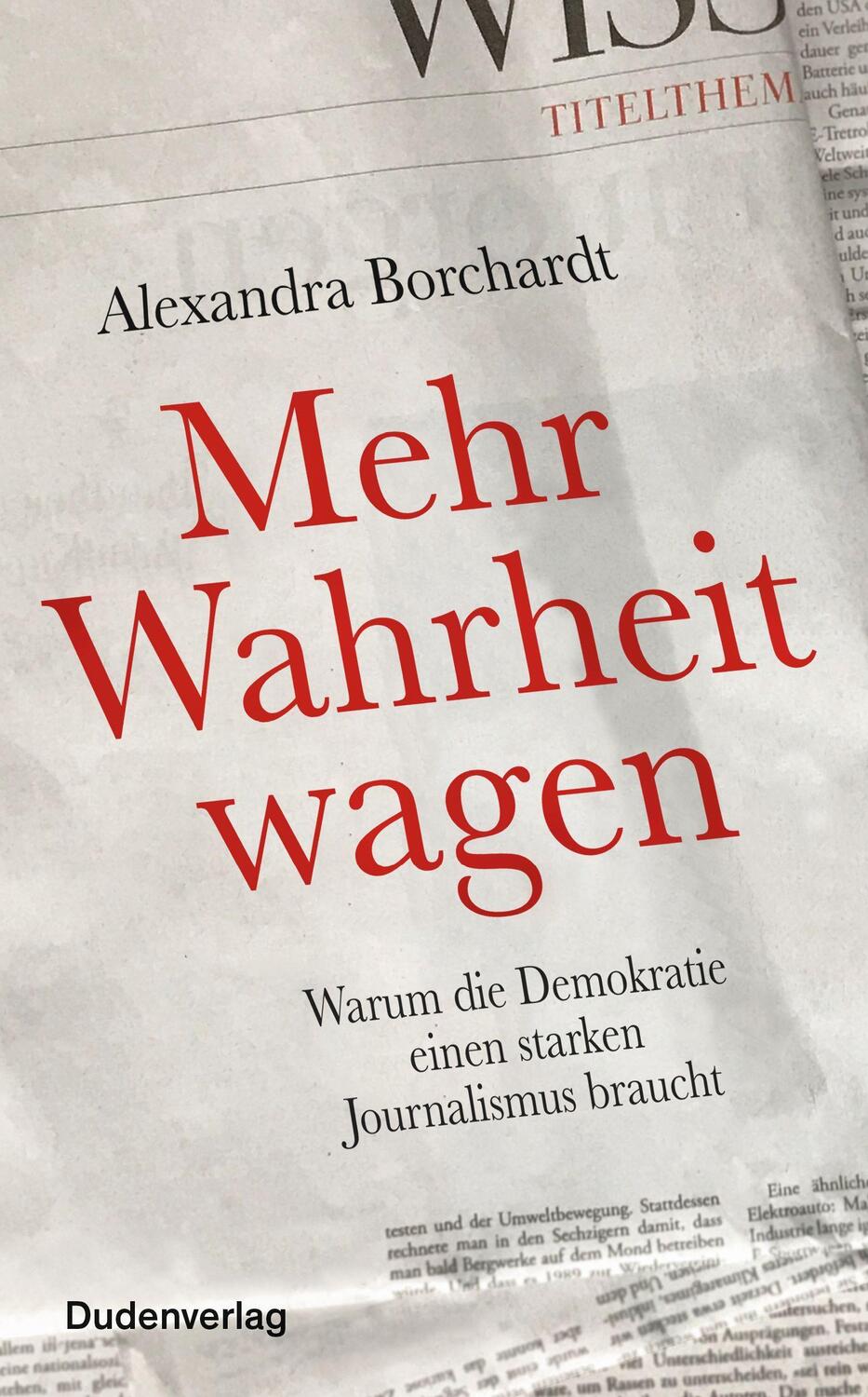 Cover: 9783411747252 | Mehr Wahrheit wagen | Alexandra Borchardt | Buch | Deutsch | 2020