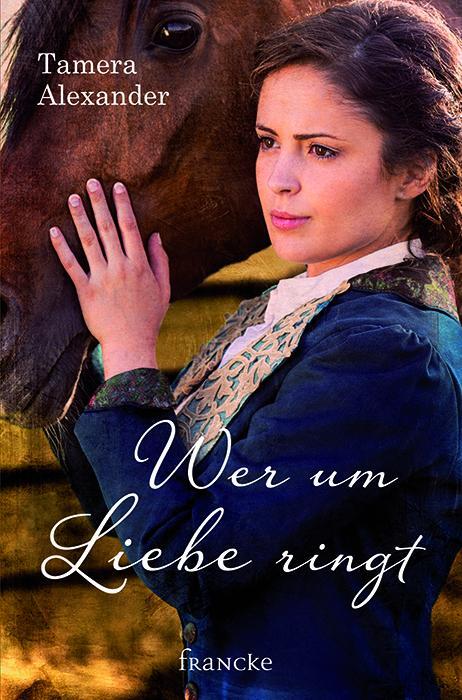 Cover: 9783868275551 | Wer um Liebe ringt | Tamera Alexander | Taschenbuch | 448 S. | Deutsch