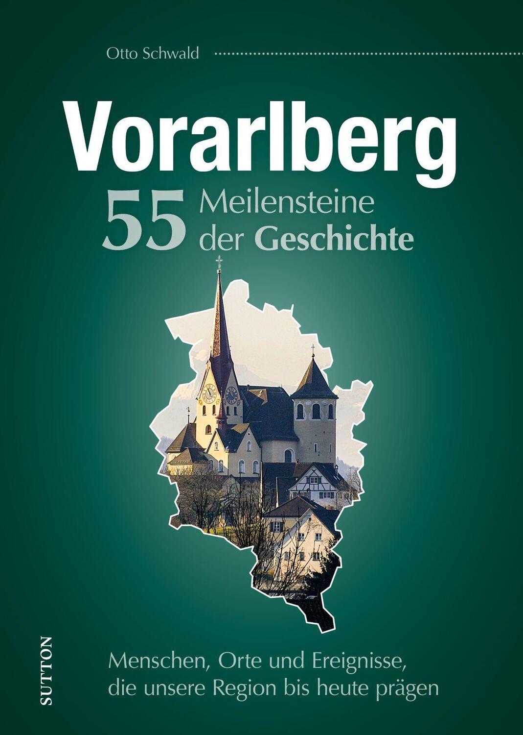 Cover: 9783963034107 | Vorarlberg. 55 Meilensteine der Geschichte | Otto Schwald | Buch