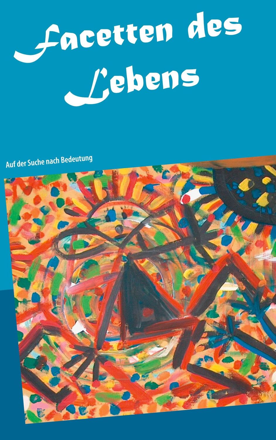 Cover: 9783752606652 | Facetten des Lebens | Auf der Suche nach Bedeutung | Nungäßer | Buch