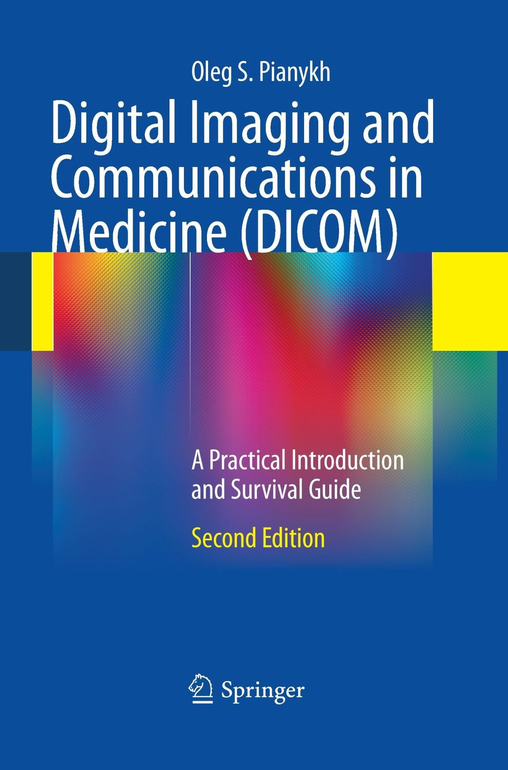 Cover: 9783662518489 | Digital Imaging and Communications in Medicine (DICOM) | Pianykh | xxi