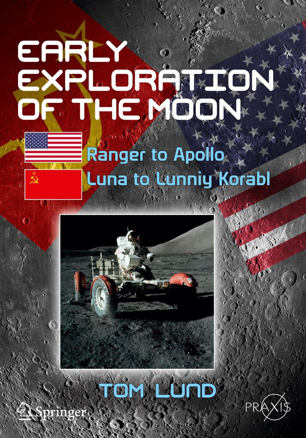 Cover: 9783030020705 | Early Exploration of the Moon | Tom Lund | Taschenbuch | xiii | 2019