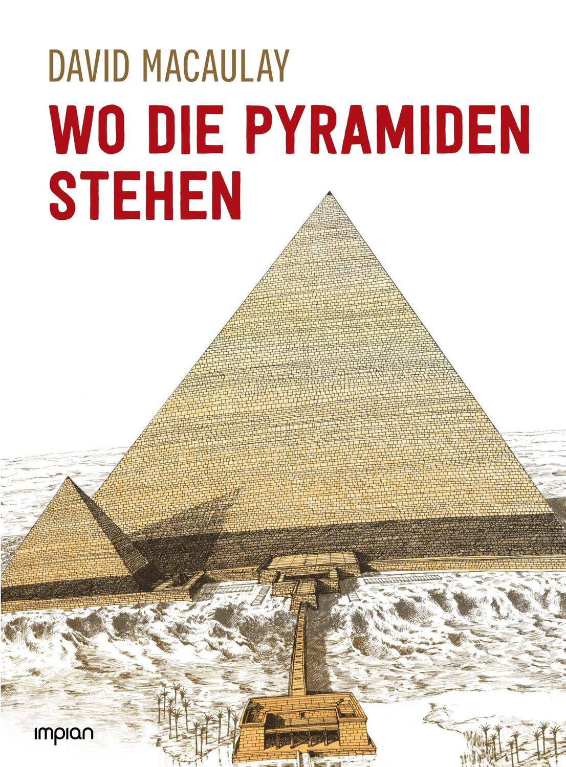 Cover: 9783962691141 | Wo die Pyramiden stehen | David Macaulay | Buch | 80 S. | Deutsch