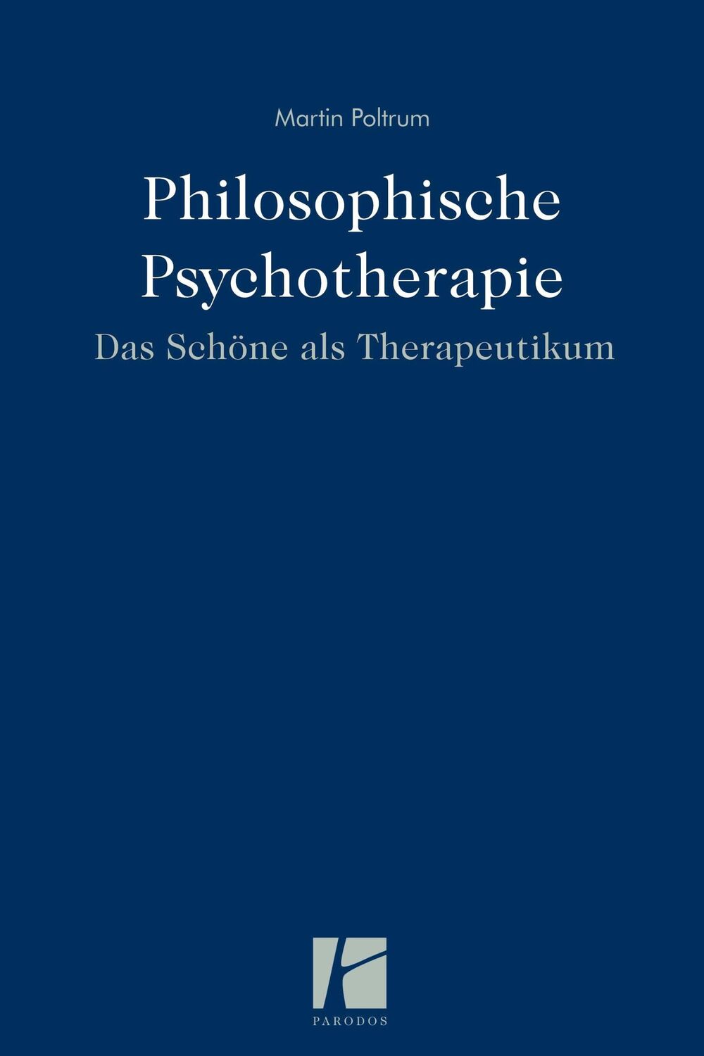 Cover: 9783938880821 | Philosophische Psychotherapie | Das Schöne als Therapeutikum | Poltrum