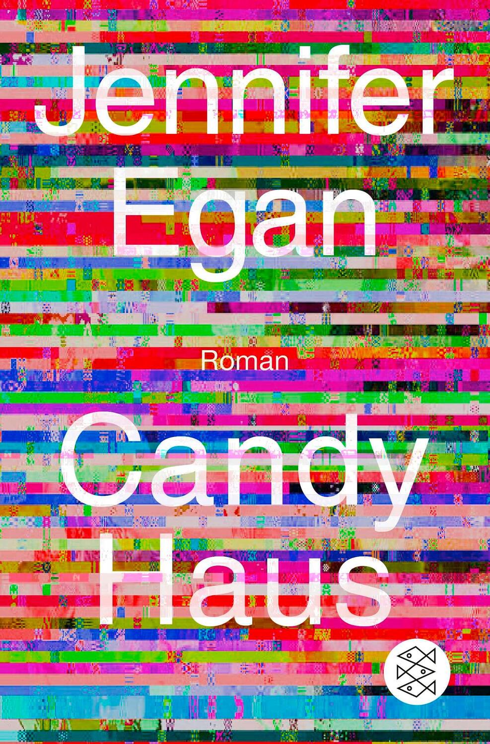 Cover: 9783596709342 | Candy Haus | Roman | Jennifer Egan | Taschenbuch | 416 S. | Deutsch