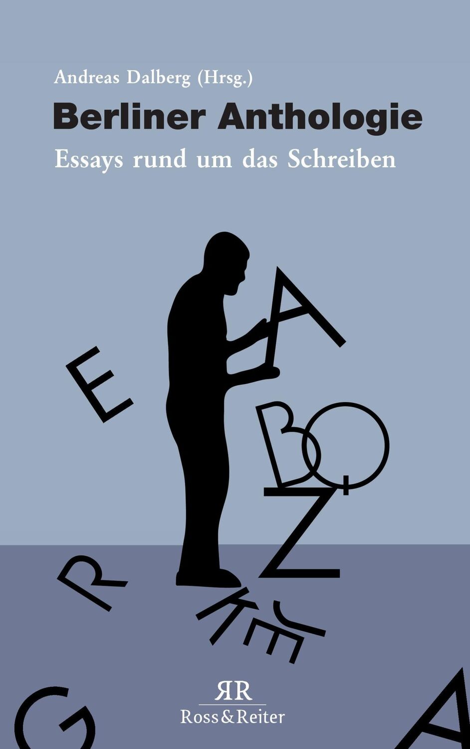 Cover: 9783944283098 | Berliner Anthologie | Essays rund um das Schreiben | Andreas Dalberg