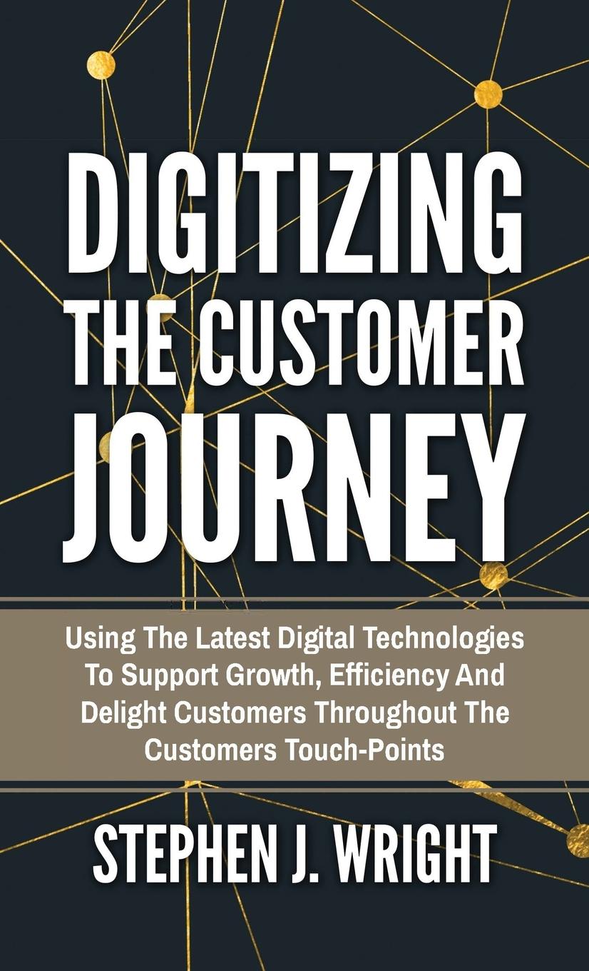 Cover: 9783952512647 | Digitizing The Customer Journey | Stephen J. Wright | Buch | Gebunden