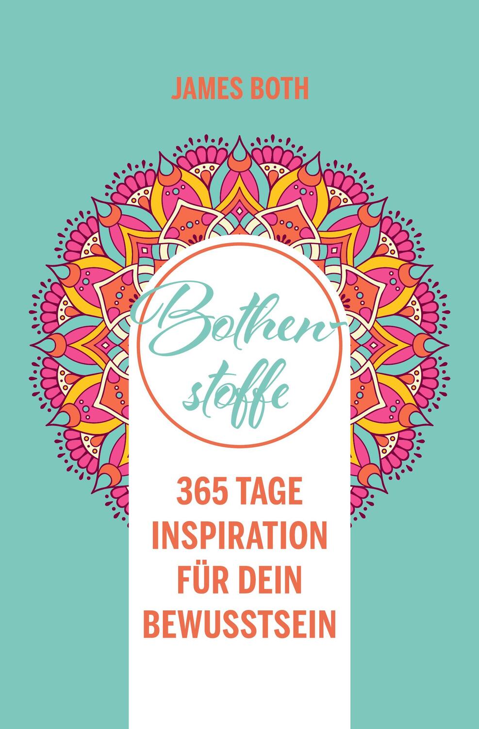 Cover: 9783948373153 | Bothenstoffe | 365 Tage Inspiration für Dein Bewusstsein | James Both