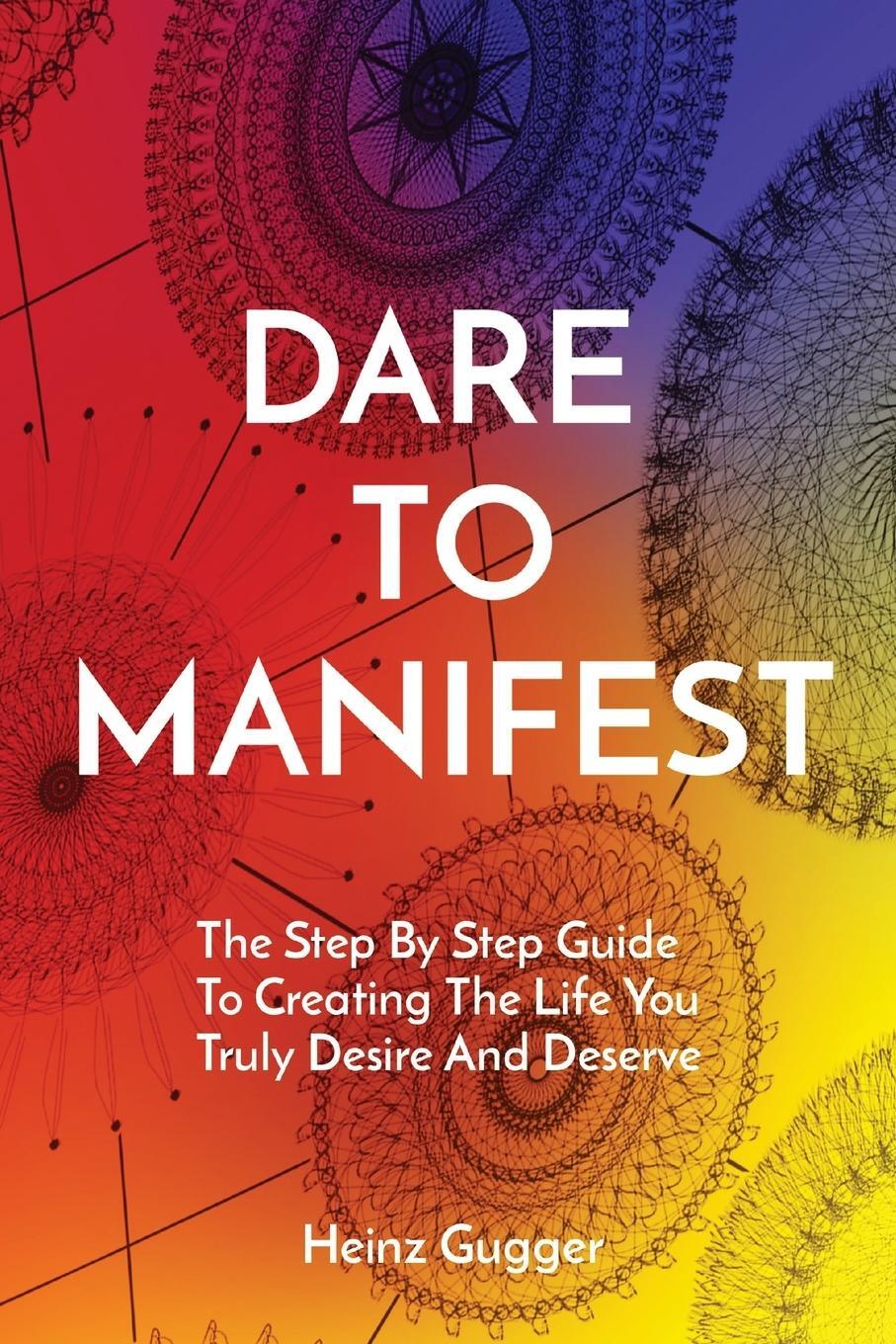 Cover: 9780645766509 | DARE TO MANIFEST | Heinz Gugger | Taschenbuch | Paperback | Englisch