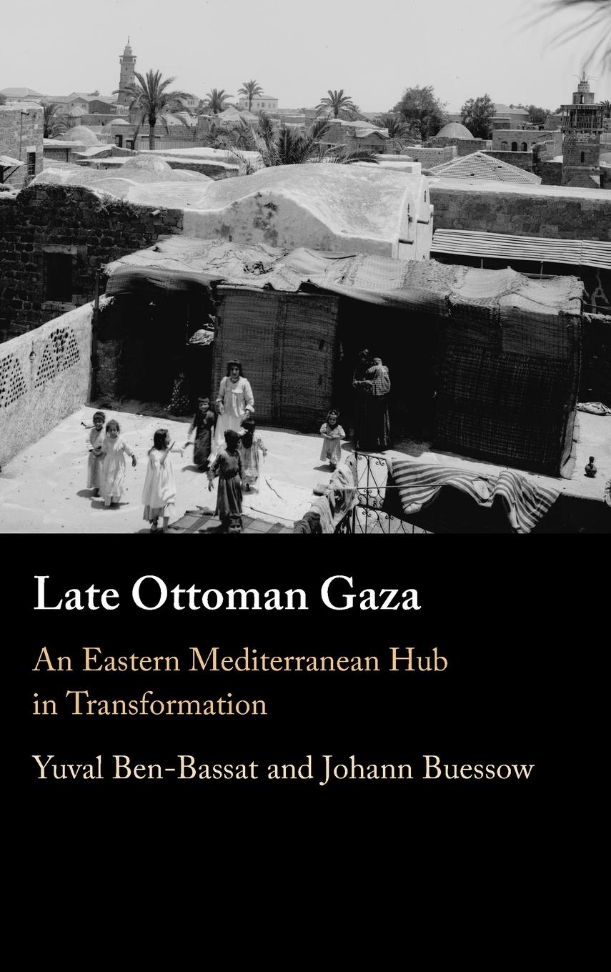 Cover: 9781316518199 | Late Ottoman Gaza | Yuval Ben-Bassat (u. a.) | Buch | Englisch | 2024