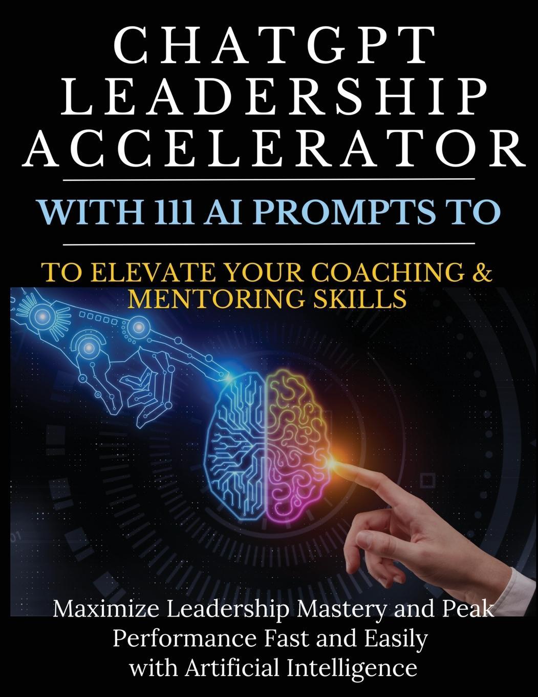 Cover: 9781990709876 | ChatGPT Leadership Accelerator with 111 AI Prompts to Elevate Your...