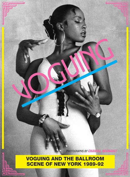 Cover: 9780955481765 | Voguing and the Ballroom Scene of New York 1989-92: Photographs by...