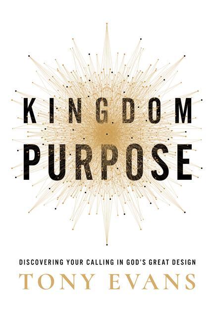 Cover: 9780736985161 | Kingdom Purpose | Discovering Your Calling in God's Great Design