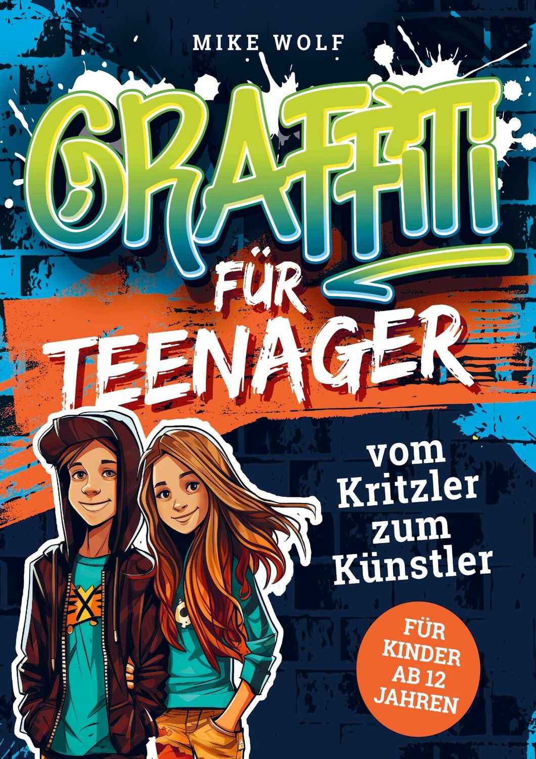 Cover: 9789403746623 | Graffiti für Teenager - vom Kritzler zum Künstler | Mike Wolf | Buch