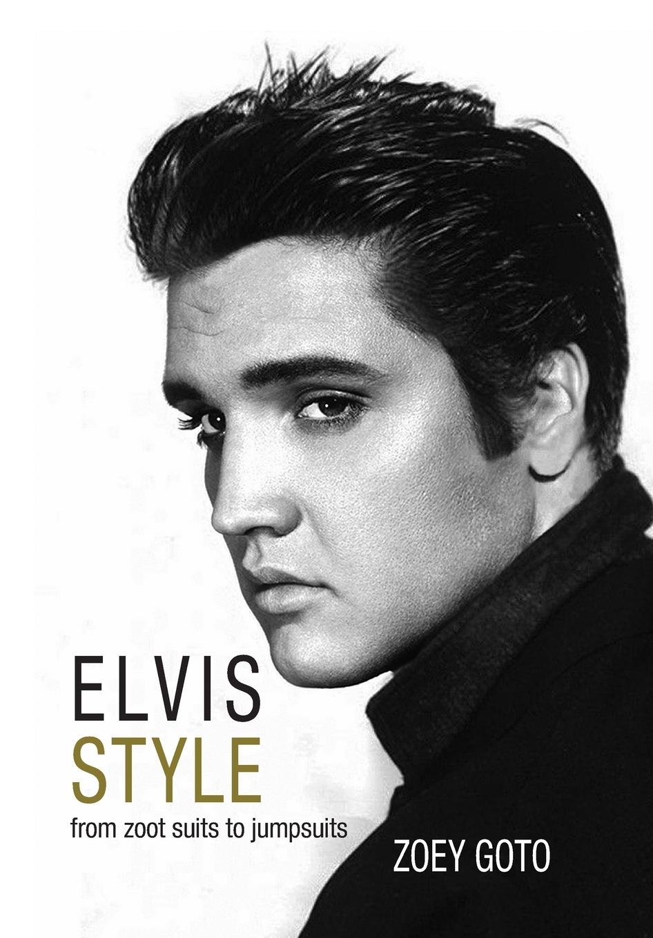 Cover: 9780993000225 | Elvis Style | From Zoot Suits to Jumpsuits | Zoey Goto | Taschenbuch