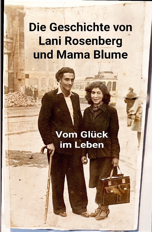 Cover: 9783748511274 | Lani Rosenberg und Mama Blume - Vom Glück im Leben | Tornado Rosenberg