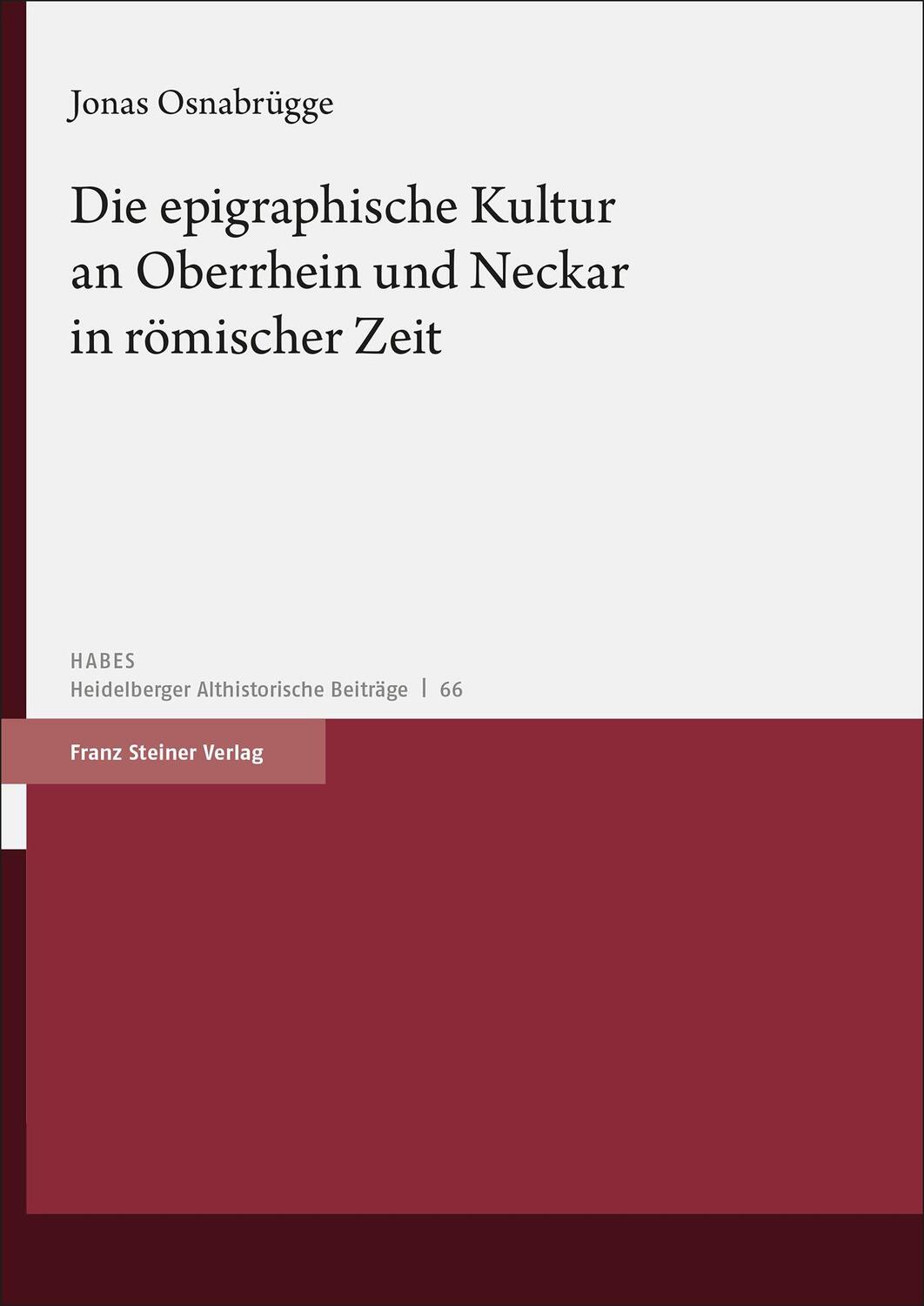 Cover: 9783515135566 | Die epigraphische Kultur an Oberrhein und Neckar in römischer Zeit