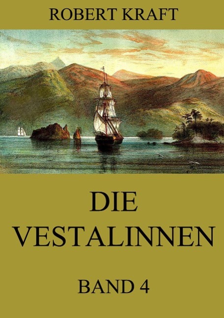 Cover: 9783849691738 | Die Vestalinnen, Band 4 | Eine Reise um die Erde | Robert Kraft | Buch