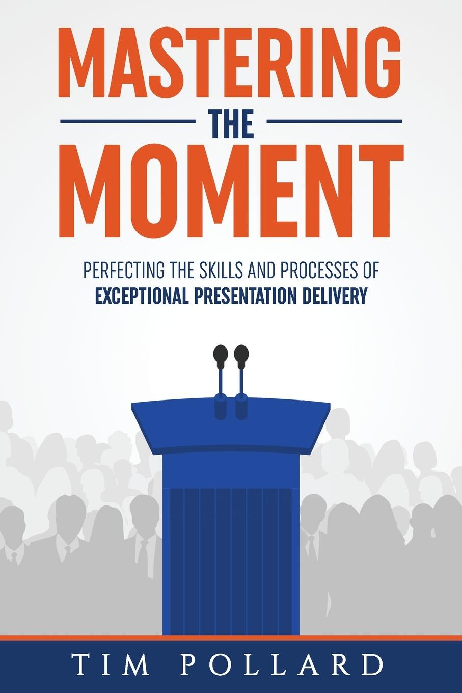 Cover: 9780998237343 | Mastering the Moment | Tim Pollard | Taschenbuch | Englisch | 2019