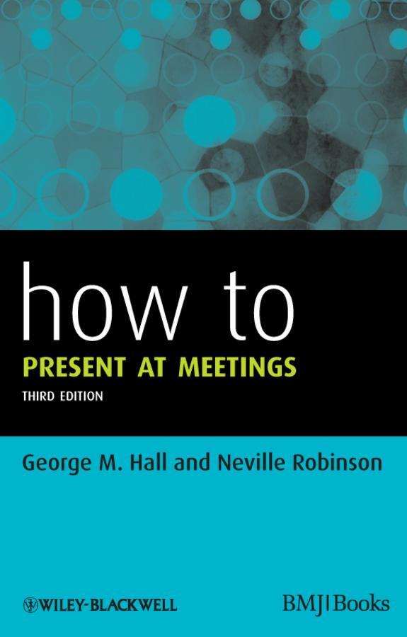 Cover: 9780470654583 | How to Present at Meetings | George M Hall (u. a.) | Taschenbuch