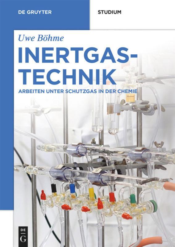 Cover: 9783110627039 | Inertgastechnik | Arbeiten unter Schutzgas in der Chemie | Uwe Böhme