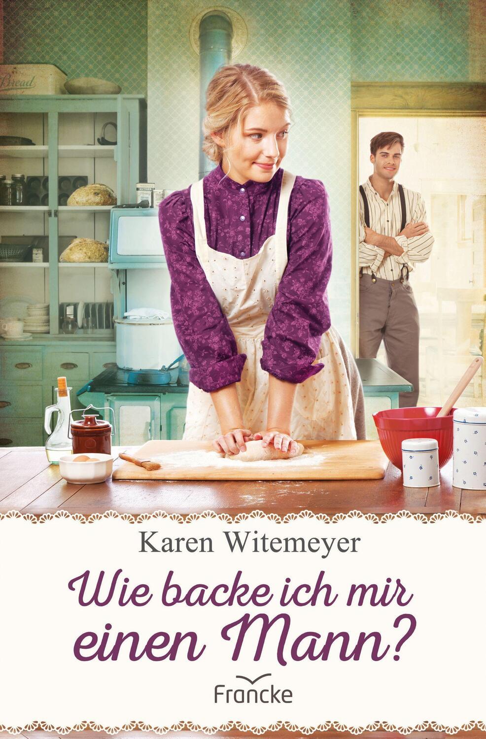 Cover: 9783963621581 | Wie backe ich mir einen Mann? | Karen Witemeyer | Taschenbuch | 2020