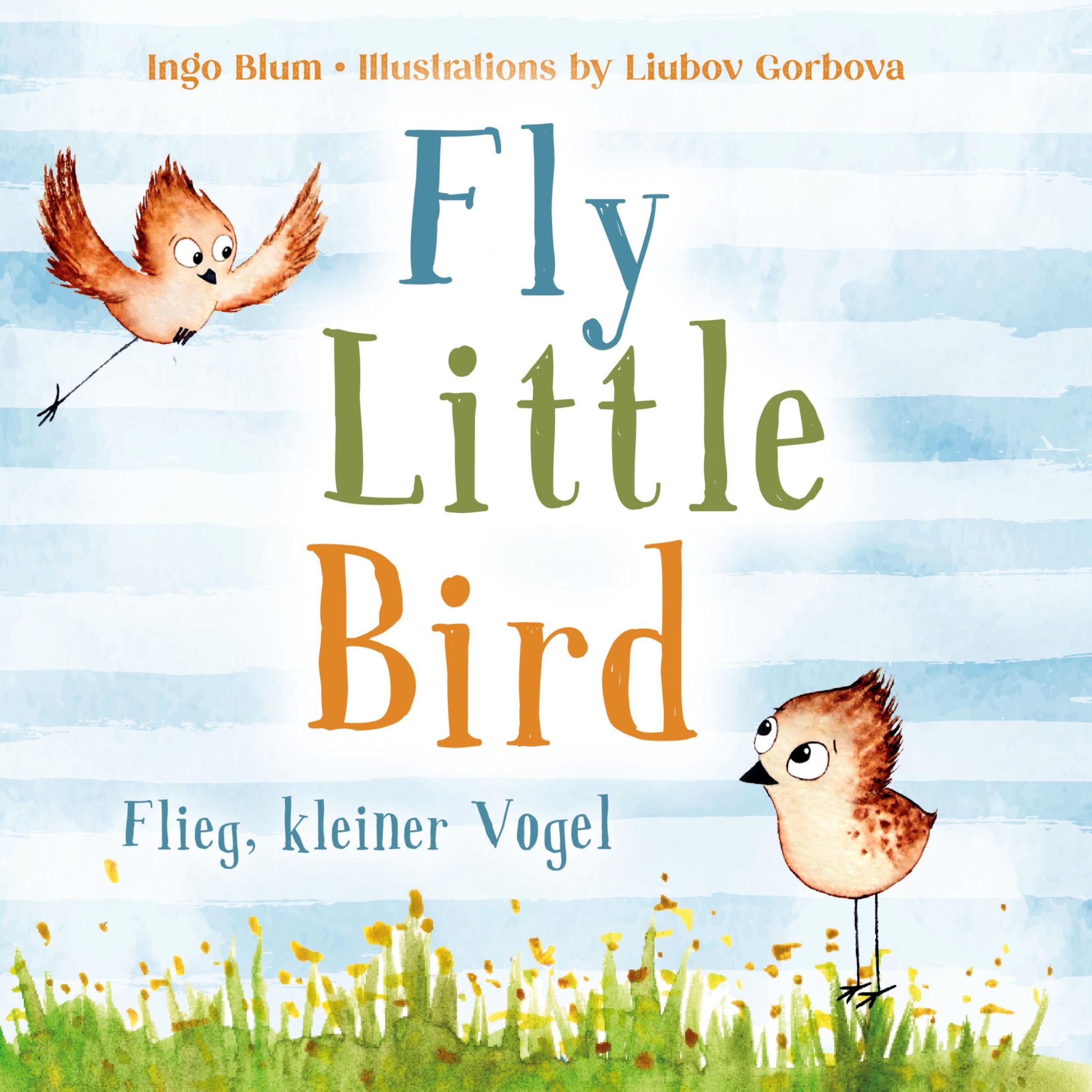 Cover: 9783947410873 | Fly, Little Bird - Flieg, kleiner Vogel | Ingo Blum | Buch | Gebunden