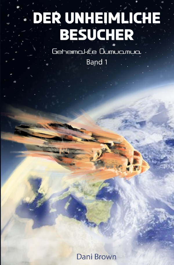 Cover: 9783759829306 | Der unheimliche Besucher | Geheimakte Oumuamua | Dani Brown | Buch