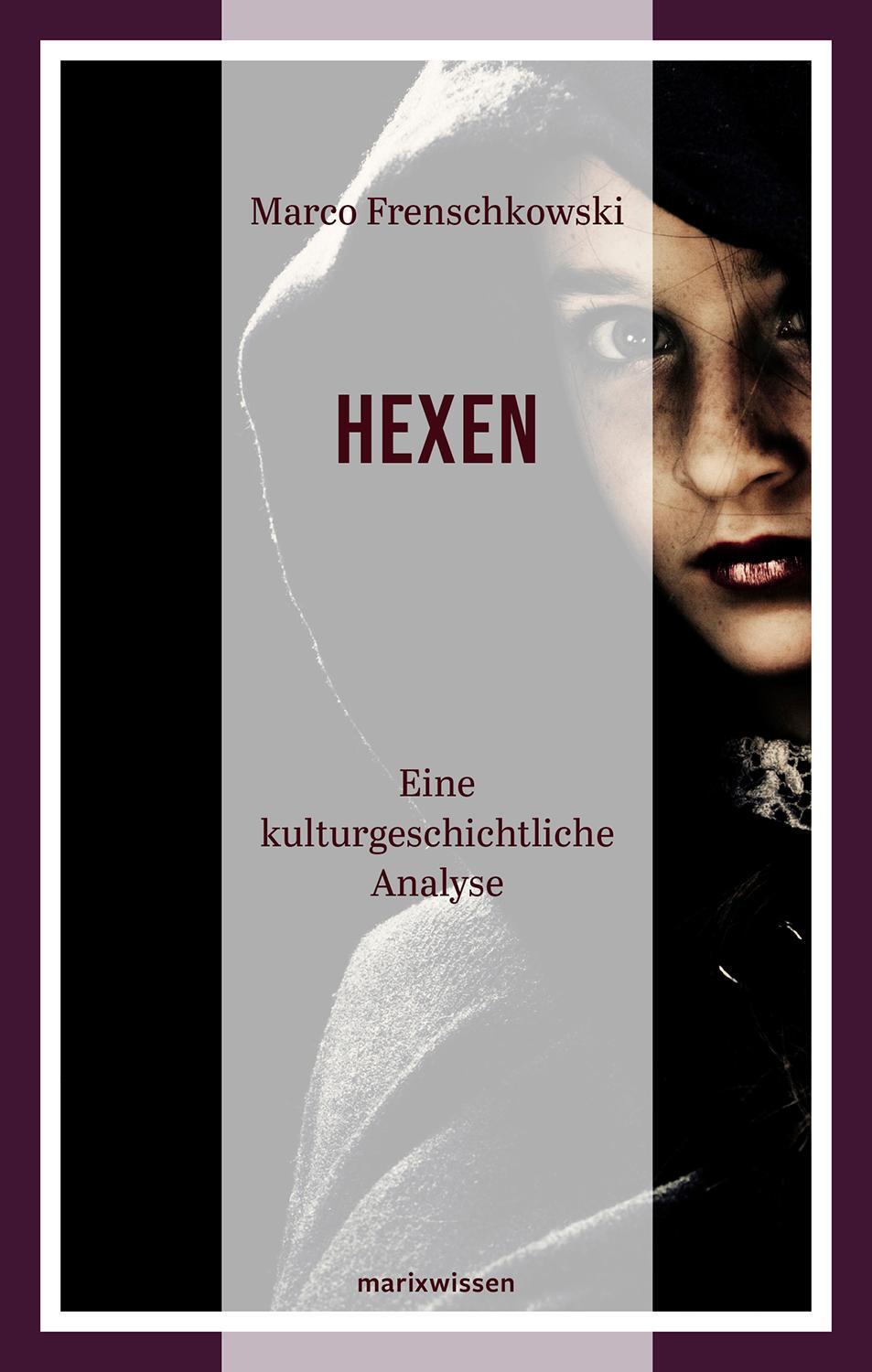 Cover: 9783865399656 | Die Hexen | Eine kulturgeschichtliche Analyse | Marco Frenschkowski