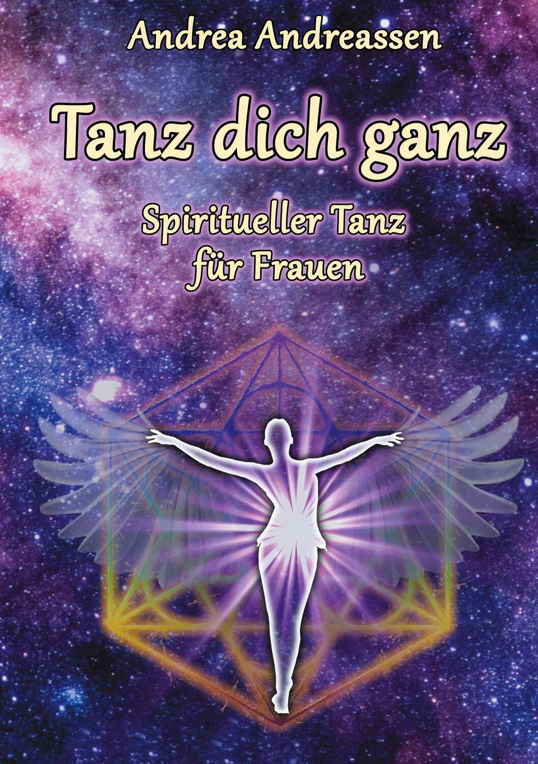 Cover: 9783752612677 | Tanz dich ganz | Spiritueller Tanz für Frauen | Andrea Andreassen