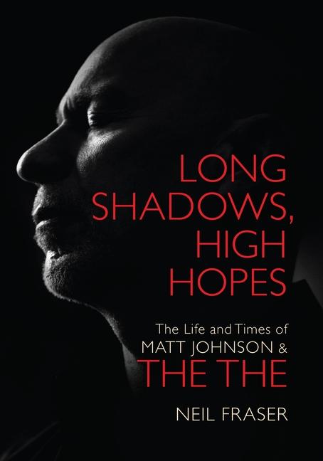 Cover: 9781913172442 | Long Shadows, High Hopes: The Life and Times of Matt Johnson &amp; the the