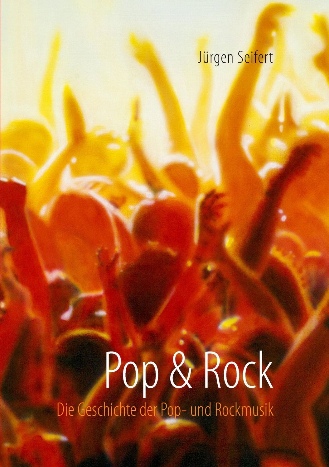 Cover: 9783741233852 | Pop &amp; Rock | Die Geschichte der Pop- und Rockmusik | Jürgen Seifert