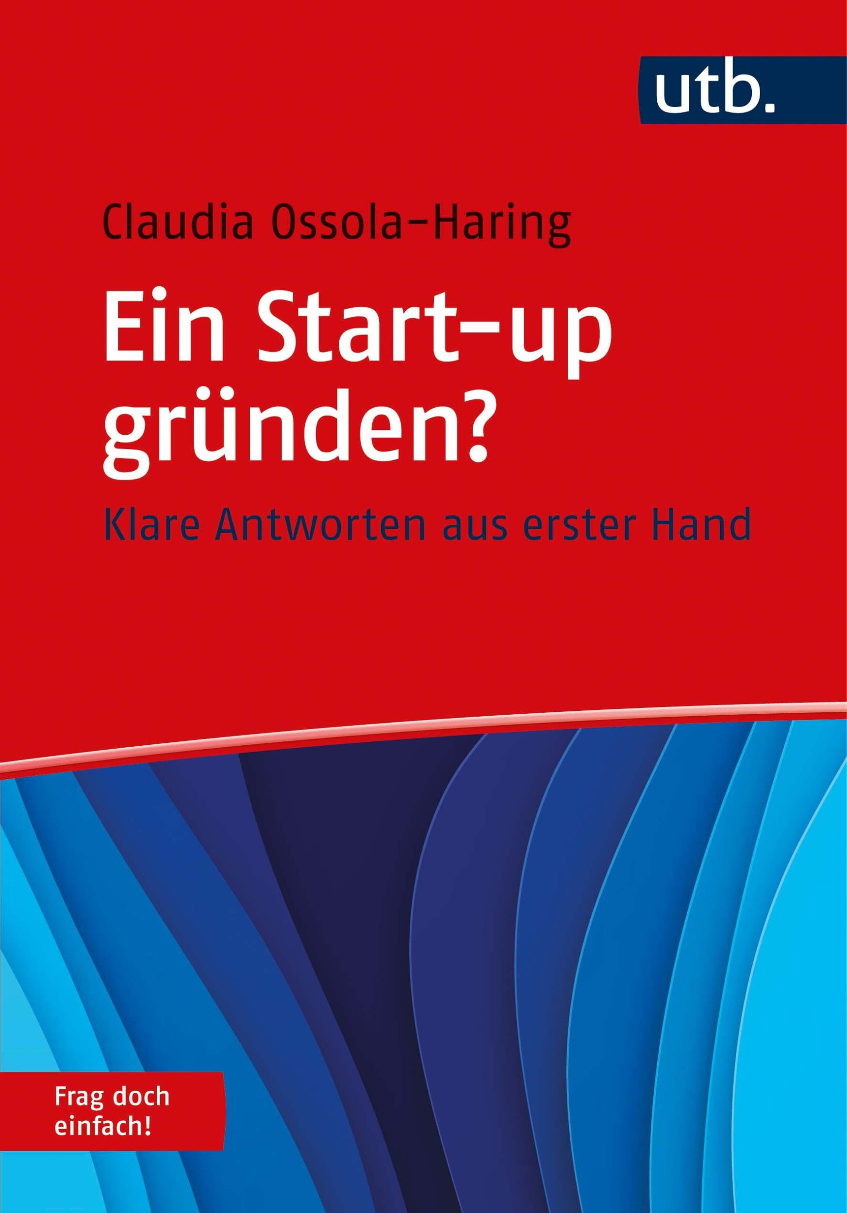 Cover: 9783825254360 | Ein Start-up gründen? Frag doch einfach! | Claudia Ossola-Haring