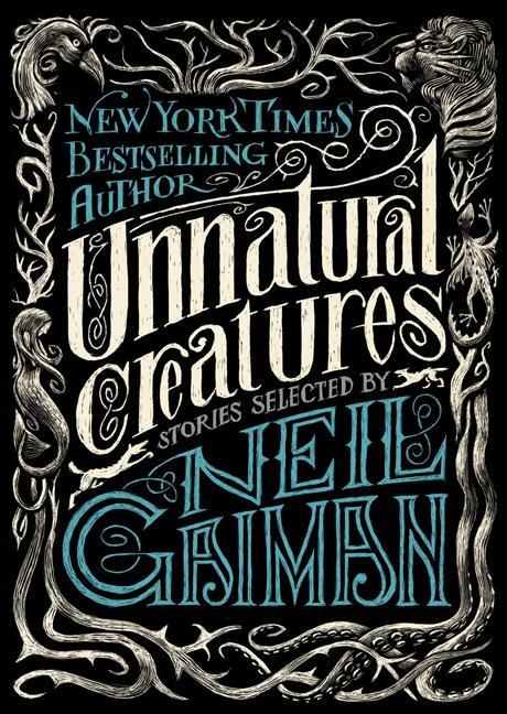 Cover: 9780062236302 | Unnatural Creatures | Stories Selected by Neil Gaiman | Neil Gaiman